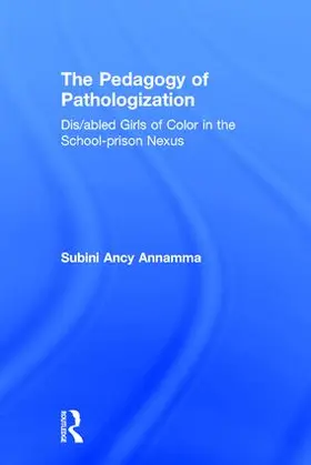 Annamma |  The Pedagogy of Pathologization | Buch |  Sack Fachmedien