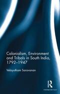 Saravanan |  Colonialism, Environment and Tribals in South India,1792-1947 | Buch |  Sack Fachmedien