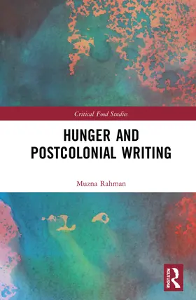 Rahman | Hunger and Postcolonial Writing | Buch | 978-1-138-69796-6 | www.sack.de