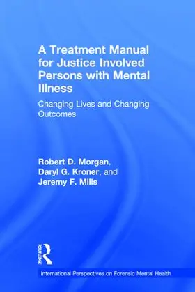 Morgan / Kroner / Mills |  A Treatment Manual for Justice Involved Persons with Mental Illness | Buch |  Sack Fachmedien