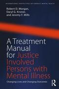 Morgan / Kroner / Mills |  A Treatment Manual for Justice Involved Persons with Mental Illness | Buch |  Sack Fachmedien