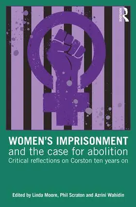 Moore / Scraton / Wahidin | Women's Imprisonment and the Case for Abolition | Buch | 978-1-138-70026-0 | www.sack.de