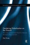 Young |  Gendering Globalization on the Ground | Buch |  Sack Fachmedien