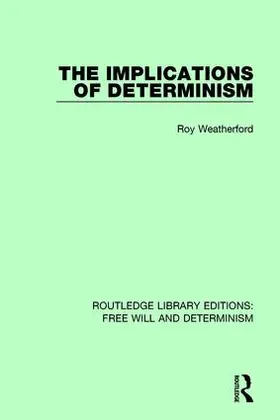 Weatherford |  The Implications of Determinism | Buch |  Sack Fachmedien