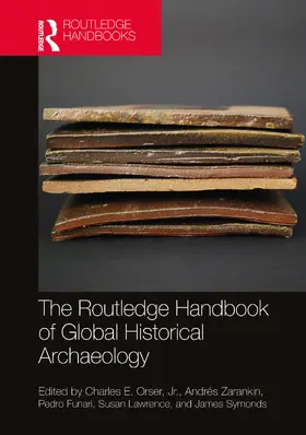 Orser, Jr. / Zarankin / Funari |  The Routledge Handbook of Global Historical Archaeology | Buch |  Sack Fachmedien
