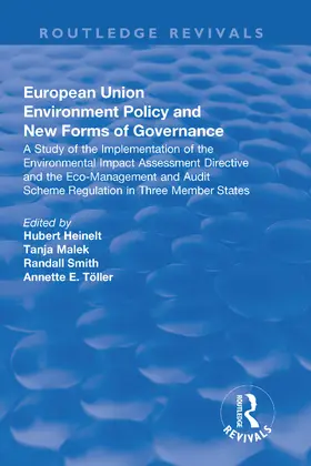 Heinelt |  European Union Environment Policy and New Forms of Governance: A Study of the Implementation of the Environmental Impact Assessment Directive and the Eco-management and Audit Scheme Regulation in Three Member States | Buch |  Sack Fachmedien