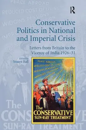 Ball |  Conservative Politics in National and Imperial Crisis | Buch |  Sack Fachmedien