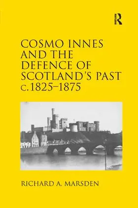 Marsden | Cosmo Innes and the Defence of Scotland's Past c. 1825-1875 | Buch | 978-1-138-70469-5 | www.sack.de