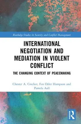 Crocker / Hampson / Aall | International Negotiation and Mediation in Violent Conflict | Buch | 978-1-138-70495-4 | www.sack.de
