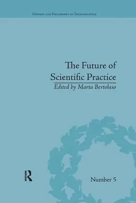 Bertolaso | The Future of Scientific Practice | Buch | 978-1-138-70642-2 | sack.de