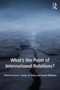 Dyvik / Selby / Wilkinson |  What's the Point of International Relations? | Buch |  Sack Fachmedien
