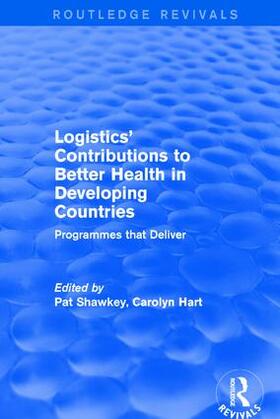 Hart / Shawkey | Logistics' Contributions to Better Health in Developing Countries | Buch | 978-1-138-70900-3 | sack.de