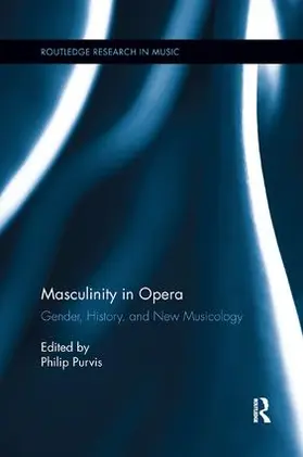 Purvis | Masculinity in Opera | Buch | 978-1-138-70940-9 | sack.de