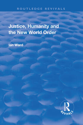 Ward | Justice, Humanity and the New World Order | Buch | 978-1-138-70952-2 | sack.de
