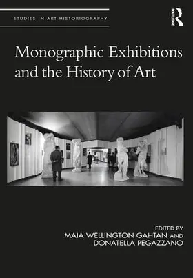 Gahtan / Pegazzano | Monographic Exhibitions and the History of Art | Buch | 978-1-138-71248-5 | sack.de