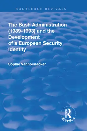Vanhoonacker |  The Bush Administration (1989-1993) and the Development of a European Security Identity | Buch |  Sack Fachmedien
