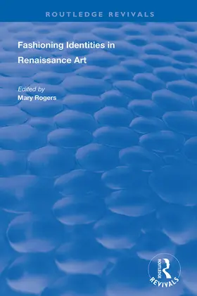Rogers |  Fashioning Identities in Renaissance Art | Buch |  Sack Fachmedien