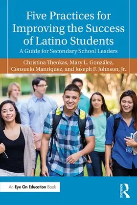 Theokas / González / Manriquez | Five Practices for Improving the Success of Latino Students | Buch | 978-1-138-71361-1 | www.sack.de