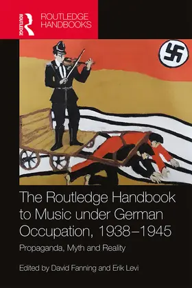 Fanning / Levi |  The Routledge Handbook to Music under German Occupation, 1938-1945 | Buch |  Sack Fachmedien
