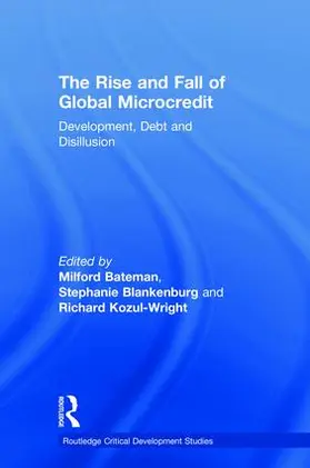 Bateman / Blankenburg / Kozul-Wright |  The Rise and Fall of Global Microcredit | Buch |  Sack Fachmedien