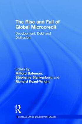 Bateman / Blankenburg / Kozul-Wright | The Rise and Fall of Global Microcredit | Buch | 978-1-138-71408-3 | sack.de