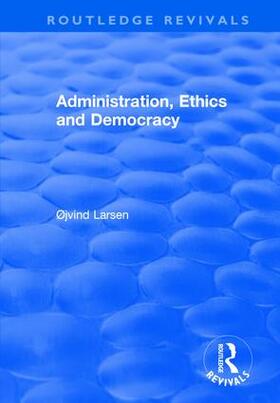 Larsen | Administration, Ethics and Democracy | Buch | 978-1-138-71635-3 | sack.de
