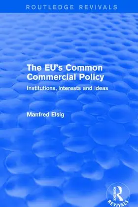 Elsig | The EU's Common Commercial Policy | Buch | 978-1-138-71920-0 | sack.de