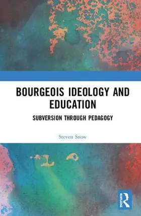 Snow |  Bourgeois Ideology and Education | Buch |  Sack Fachmedien