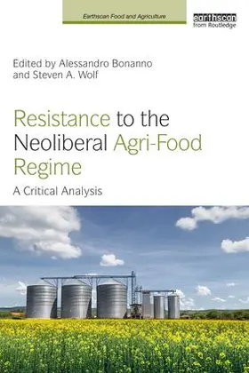 Bonanno / Wolf |  Resistance to the Neoliberal Agri-Food Regime | Buch |  Sack Fachmedien