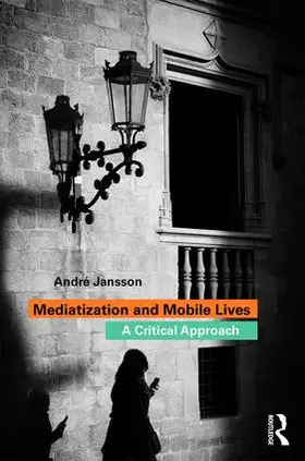 Jansson | Mediatization and Mobile Lives | Buch | 978-1-138-72363-4 | www.sack.de