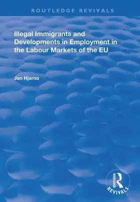 Hjarnø |  Illegal Immigrants and Developments in Employment in the Labour Markets of the EU | Buch |  Sack Fachmedien