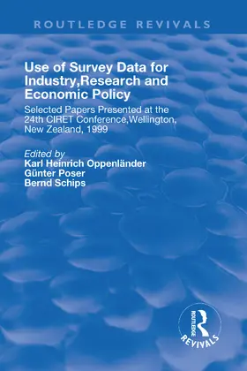 Oppenlander / Poser / Schips |  Use of Survey Data for Industry, Research and Economic Policy: Selected Papers Presented at the 24th CIRET Conference, Wellington, New Zealand 1999 | Buch |  Sack Fachmedien