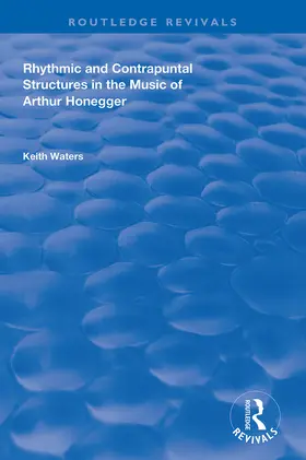 Waters |  Rhythmic and Contrapuntal Structures in the Music of Arthur Honegger | Buch |  Sack Fachmedien