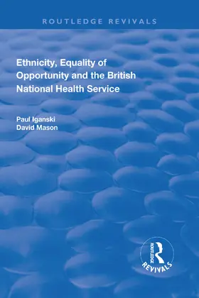 Iganski / Mason |  Ethnicity, Equality of Opportunity and the British National Health Service | Buch |  Sack Fachmedien