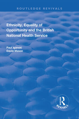 Iganski / Mason | Ethnicity, Equality of Opportunity and the British National Health Service | Buch | 978-1-138-72873-8 | sack.de