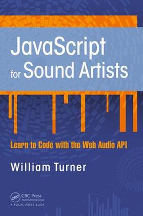 Turner / Leonard | JavaScript for Sound Artists | Buch | 978-1-138-73113-4 | sack.de