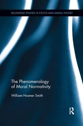 Smith | The Phenomenology of Moral Normativity | Buch | 978-1-138-73149-3 | www.sack.de