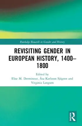 Dermineur / Karlsson Sjögren / Langum |  Revisiting Gender in European History, 1400-1800 | Buch |  Sack Fachmedien