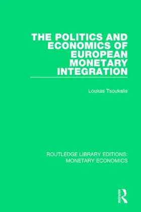 Tsoukalis | The Politics and Economics of European Monetary Integration | Buch | 978-1-138-73198-1 | sack.de
