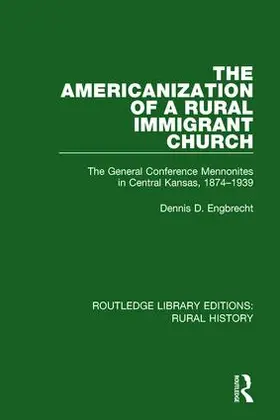 Engbrecht |  The Americanization of a Rural Immigrant Church | Buch |  Sack Fachmedien