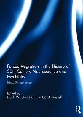 Stahnisch / Russell |  Forced Migration in the History of 20th Century Neuroscience and Psychiatry | Buch |  Sack Fachmedien