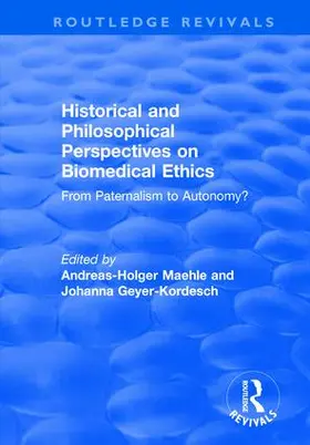 Maehle / Geyer-Kordesch | Historical and Philosophical Perspectives on Biomedical Ethics | Buch | 978-1-138-73498-2 | sack.de