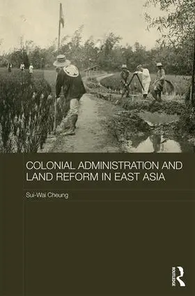 Cheung |  Colonial Administration and Land Reform in East Asia | Buch |  Sack Fachmedien
