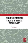 Yafei |  China's Historical Choice in Global Governance | Buch |  Sack Fachmedien