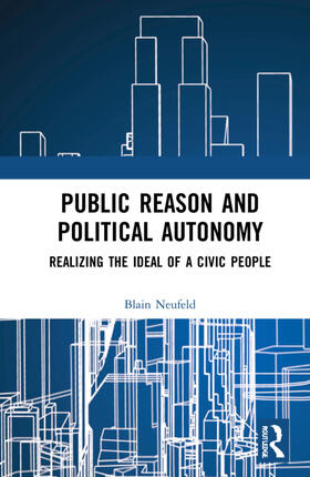Neufeld |  Public Reason and Political Autonomy | Buch |  Sack Fachmedien