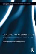 González Holguín |  Cain, Abel, and the Politics of God | Buch |  Sack Fachmedien