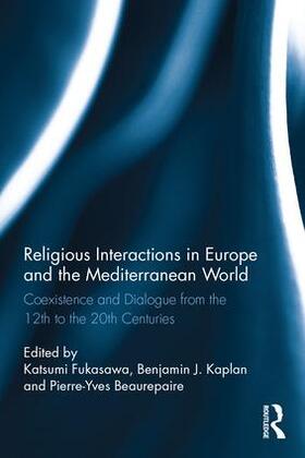 Fukasawa / Kaplan / Beaurepaire | Religious Interactions in Europe and the Mediterranean World | Buch | 978-1-138-74320-5 | sack.de