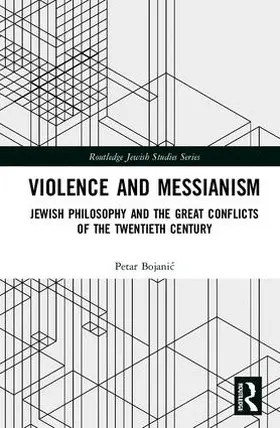 Bojanic |  Violence and Messianism | Buch |  Sack Fachmedien