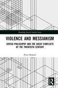 Bojanic |  Violence and Messianism | Buch |  Sack Fachmedien