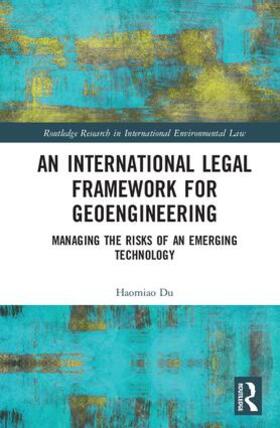 Du | An International Legal Framework for Geoengineering | Buch | 978-1-138-74461-5 | sack.de